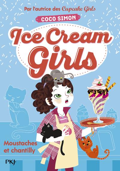Ice Cream Girls Tome 3 : Moustaches et chantilly