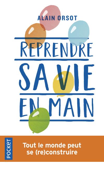 Reprendre sa vie en main. Tout le monde peut se (re)construire