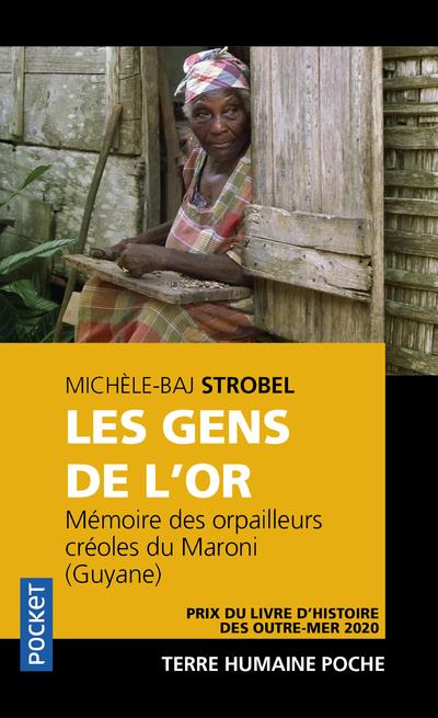 Les gens de l'or. Mémoires des orpailleurs créoles du Maroni (Guyane), Edition revue et augmentée