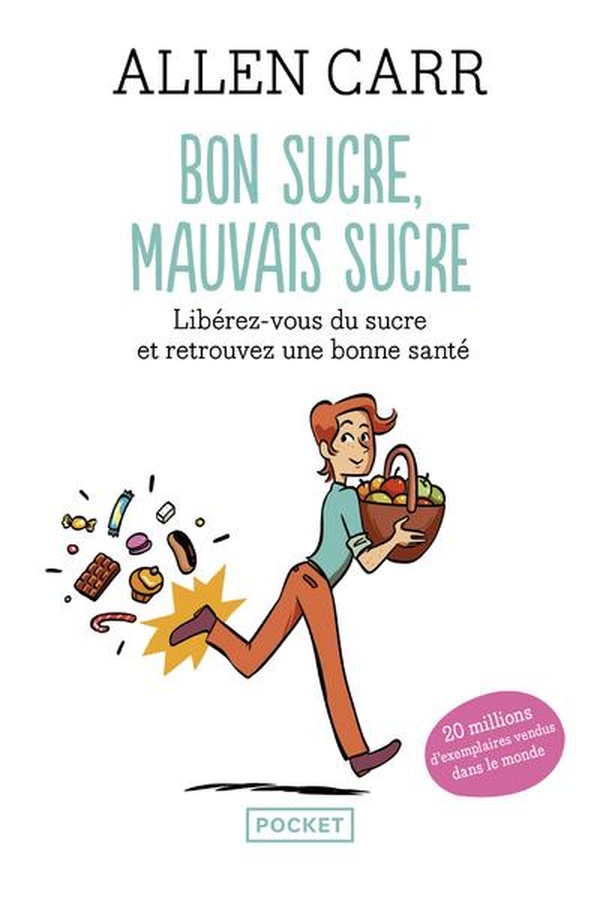 Bon sucre, mauvais sucre. Libérez-vous du sucre et retrouvez une bonne santé
