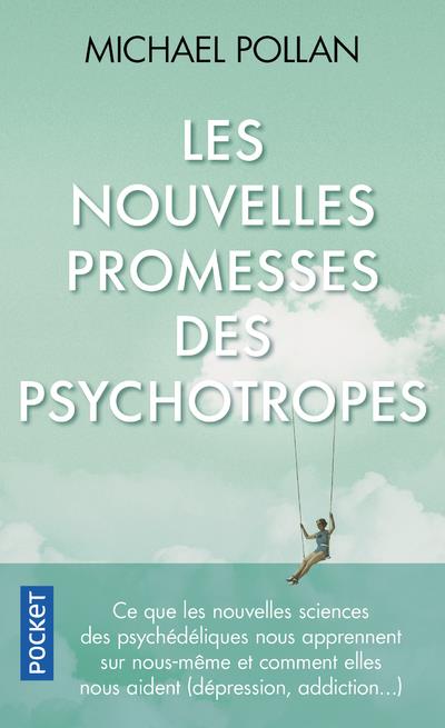 Les nouvelles promesses des psychotropes. Ce que le LSD et la psilocybine nous apprennent sur nous-m