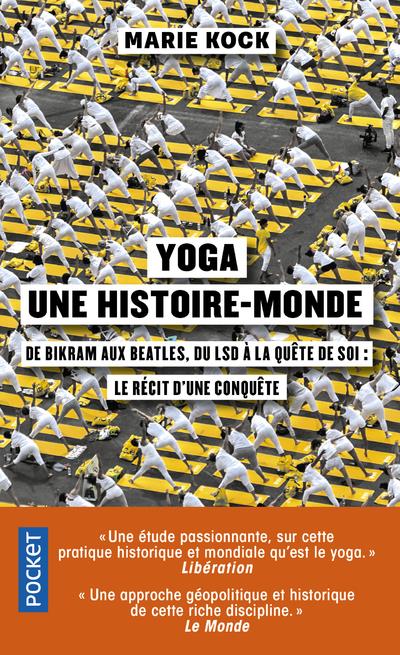 Yoga, une histoire-monde. De Birkam aux Beatles, du LSD à la quête de soi : le récit d'une conquête