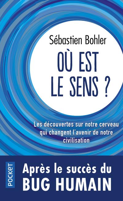 Où est le sens ? Les découvertes sur notre cerveau qui changent l'avenir de notre civilisation