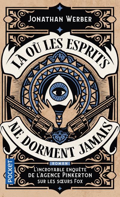 Là où les esprits ne dorment jamais. L'incroyable enquête de l'agence Pinkerton sur les soeurs Fox