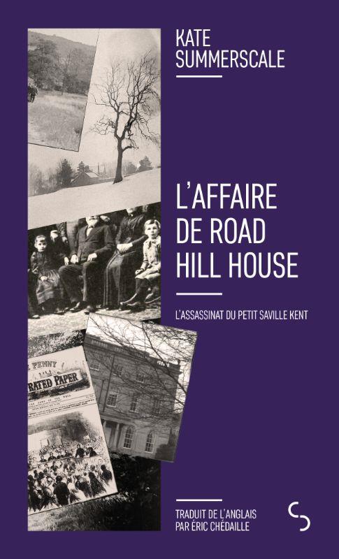 L'affaire de Road Hill House. L'assassinat du petit Saville Kent