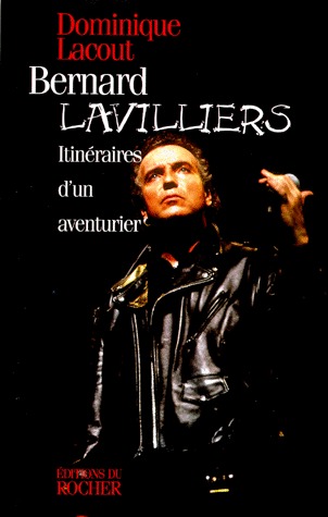 BERNARD LAVILLIERS. Itinéraires d'un aventurier