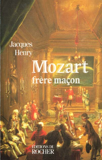 MOZART FRERE MACON. La symbolique maçonnique dans l'oeuvre de Mozart