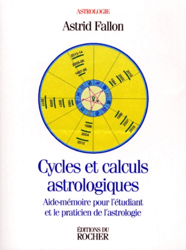 CYCLES ET CALCULS ASTROLOGIQUES. Aide-mémoire pour l'étudiant et le praticien de l'astrologie