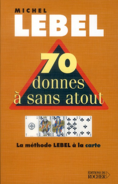 70 donnes à sans-atout. La méthode Lebel avec le mort