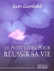 Le petit livre pour réussir sa vie