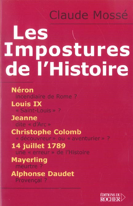 Les Impostures de l'Histoire. Néron, Louis IX alias Saint Louis, Jeanne d'Arc, Christophe Colomb, Ma