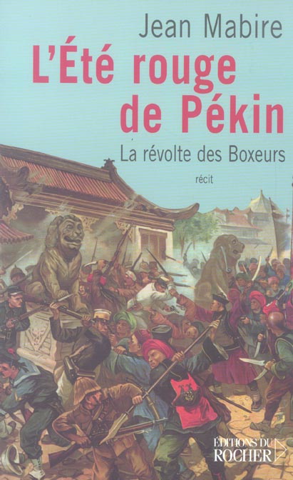 L'été rouge de Pékin. La révolte des Boxeurs