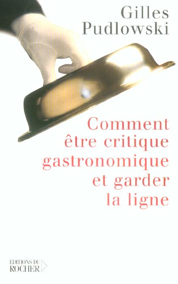 Comment être critique gastronomique et garder la ligne