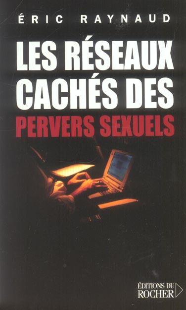 Les Réseaux cachés des pervers sexuels