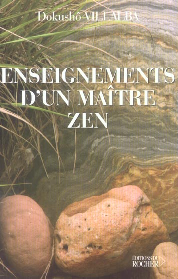 Les enseignements d'un maître zen. Au fil du présent éternel