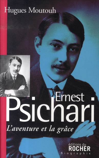Ernest Psichari. L'aventure et la grâce