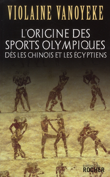 L'origine des sports olympiques dès les Chinois et les Egyptiens