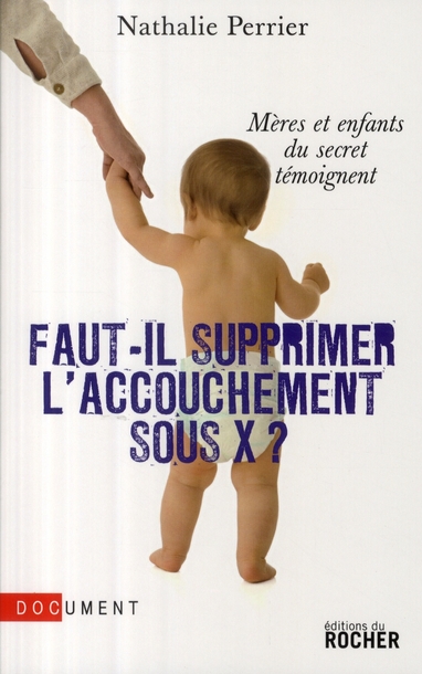 Faut-il supprimer l'accouchement sous X ? Mères et enfants du secret témoignent