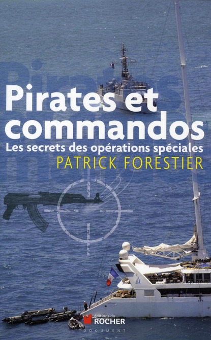 Pirates et commandos. Les secrets des opérations spéciales