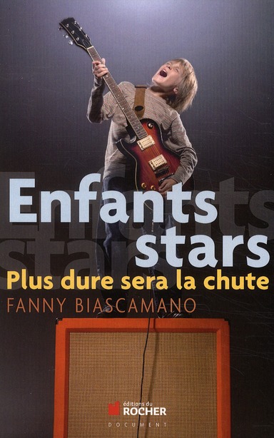 Enfants stars. Plus dure sera la chute