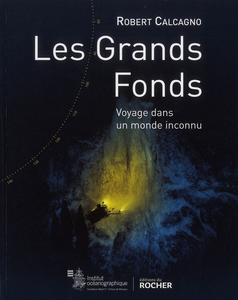 Les grands fonds marins. Voyage dans un monde inconnu