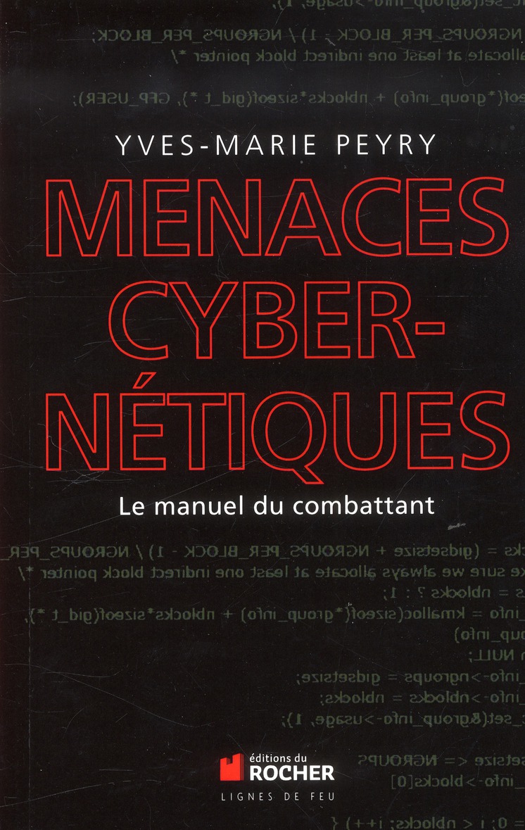 Menaces cybernétiques. Le manuel du combattant