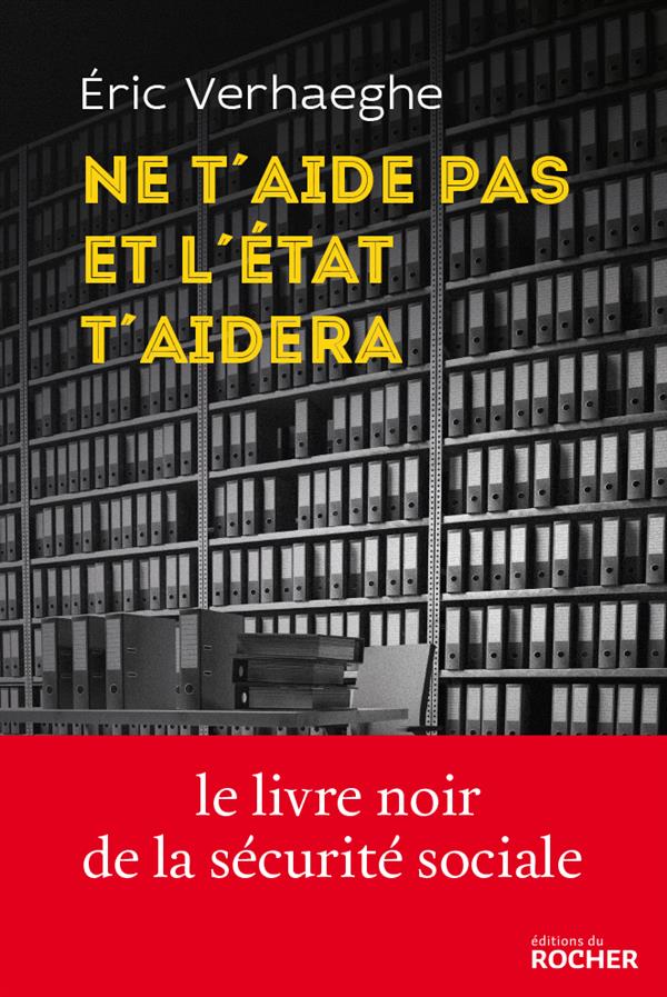 Ne t'aide pas et l'Etat t'aidera. La Sécurité sociale et la mort de la responsabilité