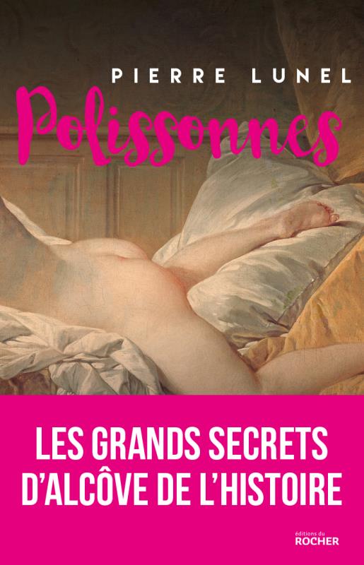 Polissonnes. Les grands secrets d'alcôve de l'histoire