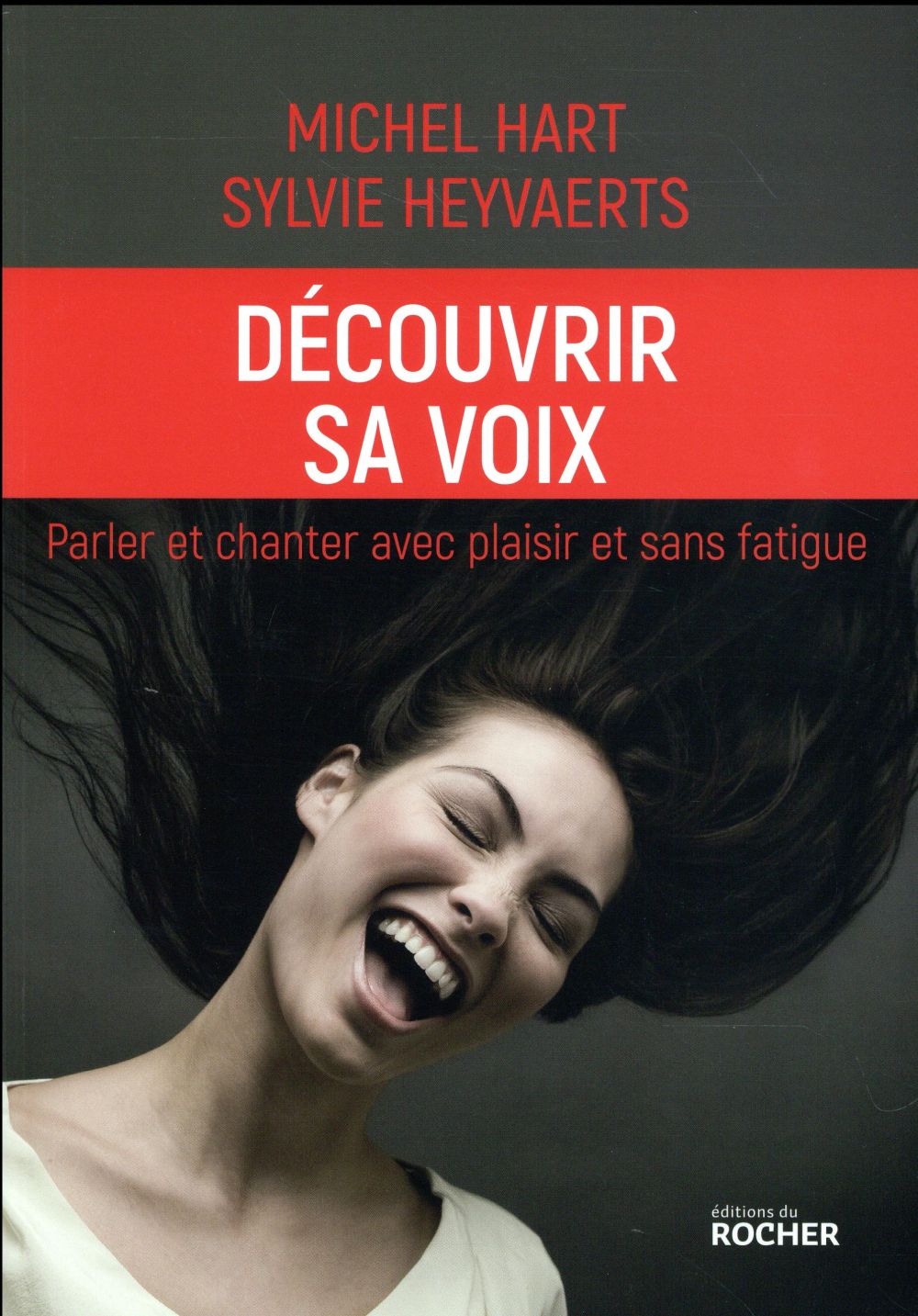 Découvrir sa voix. Parler et chanter avec plaisir et sans fatigue