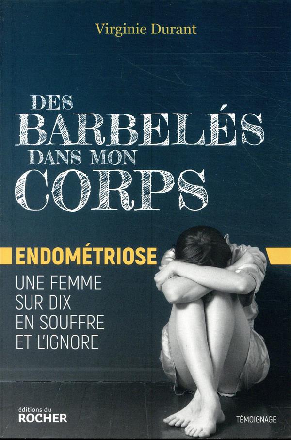 Des barbelés dans mon corps. Endométriose : une femme sur dix en souffre et l'ignore