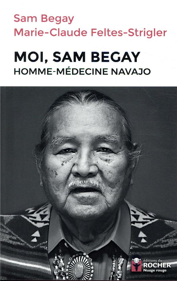 Moi, Sam Begay, homme-médecine Navajo