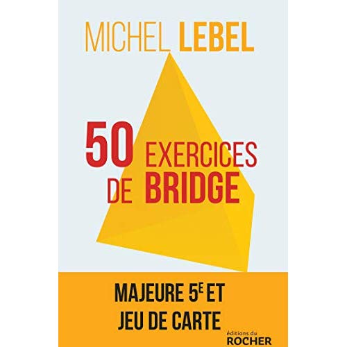 50 exercices de bridge avec le champion du monde. Version adaptée à la majeur 5e nouvelle génération