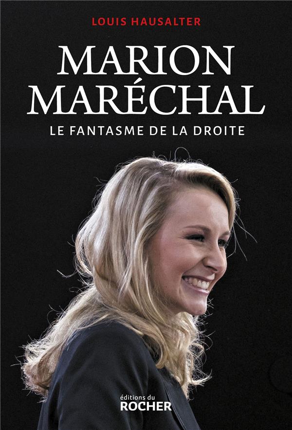 Marion Maréchal. Le fantasme de la droite