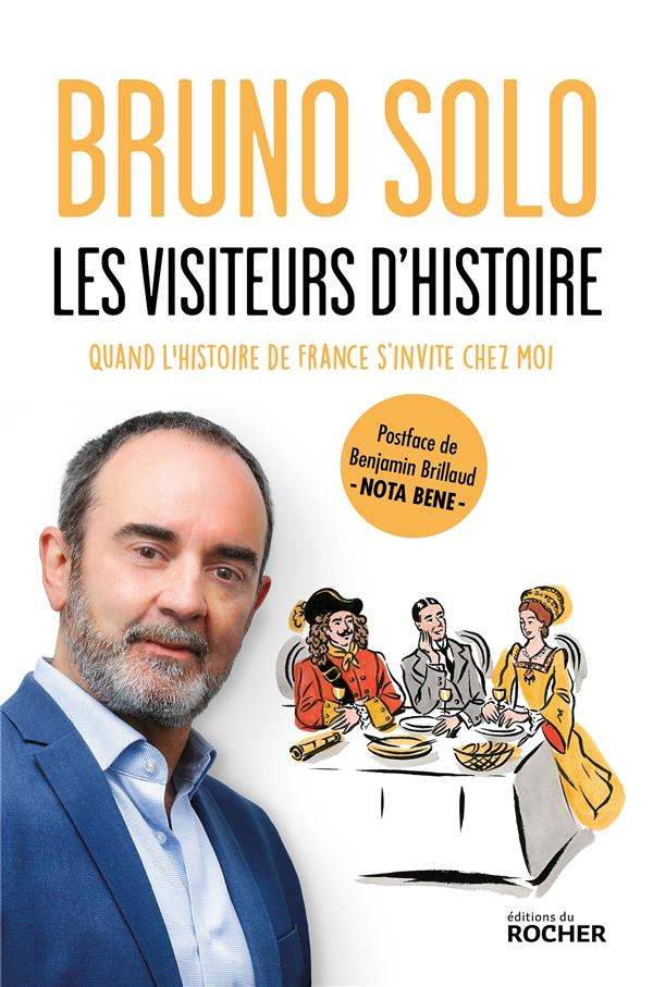 Les visiteurs d'histoire. Quand l'histoire de France s'invite chez moi