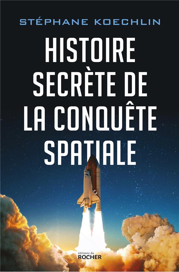 Histoire secrète de la conquête spatiale
