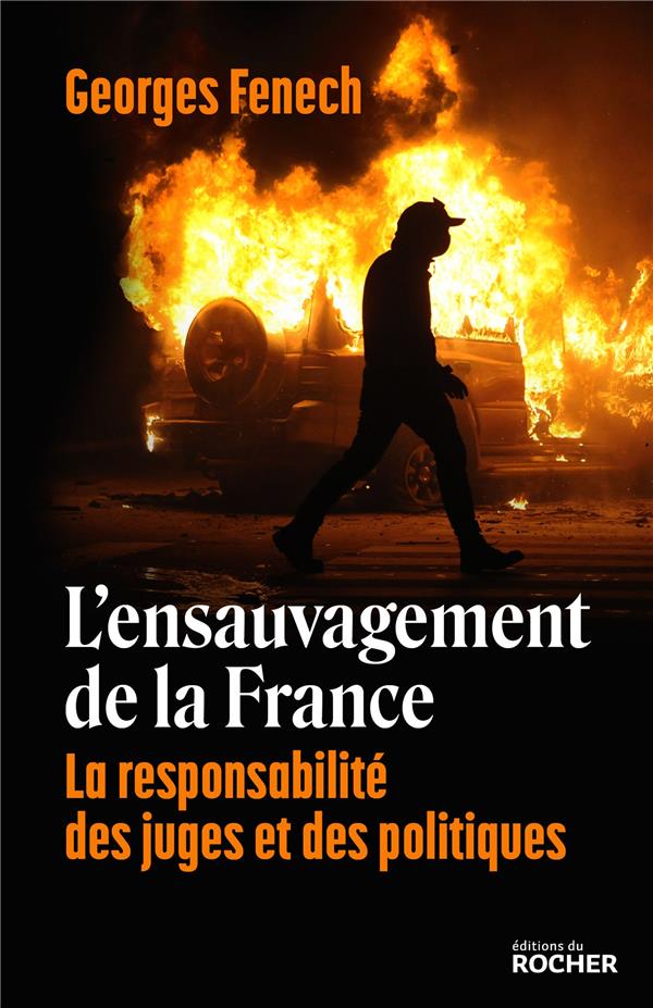 L'ensauvagement de la France. La responsabilité des juges et des politiques