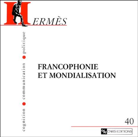 Hermès N° 40 : Francophonie et mondialisation