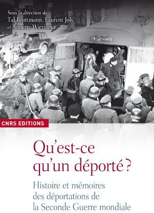 Qu'est-ce qu'un déporté ? Histoire et mémoires des déportations de la Seconde Guerre mondiale