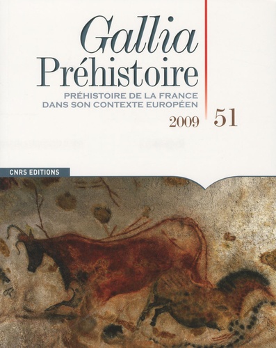 Gallia Préhistoire N° 51, 2009 : Préhistoire de la France dans son contexte européen