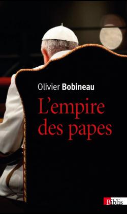 L'empire des papes. Une sociologie du pouvoir dans l'Eglise