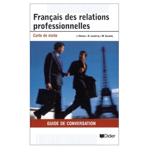 Français des relations professionelles. Guide de conversation