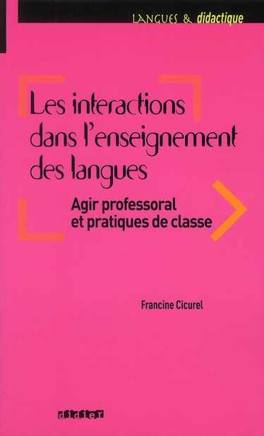 Les interactions dans l'enseignement des langues. Agir professoral et pratiques de classe