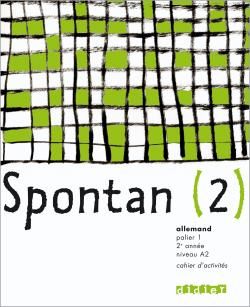 ALLEMAND PALIER 1 - 2E ANNEE A2 SPONTAN (2). CAHIER D'ACTIVITES