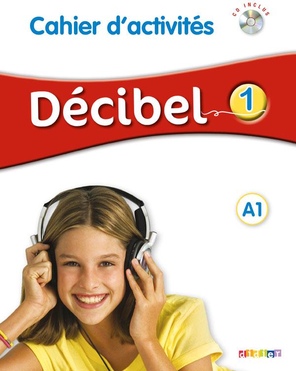 Décibel 1. Cahier d'activités A1, avec 1 CD audio MP3
