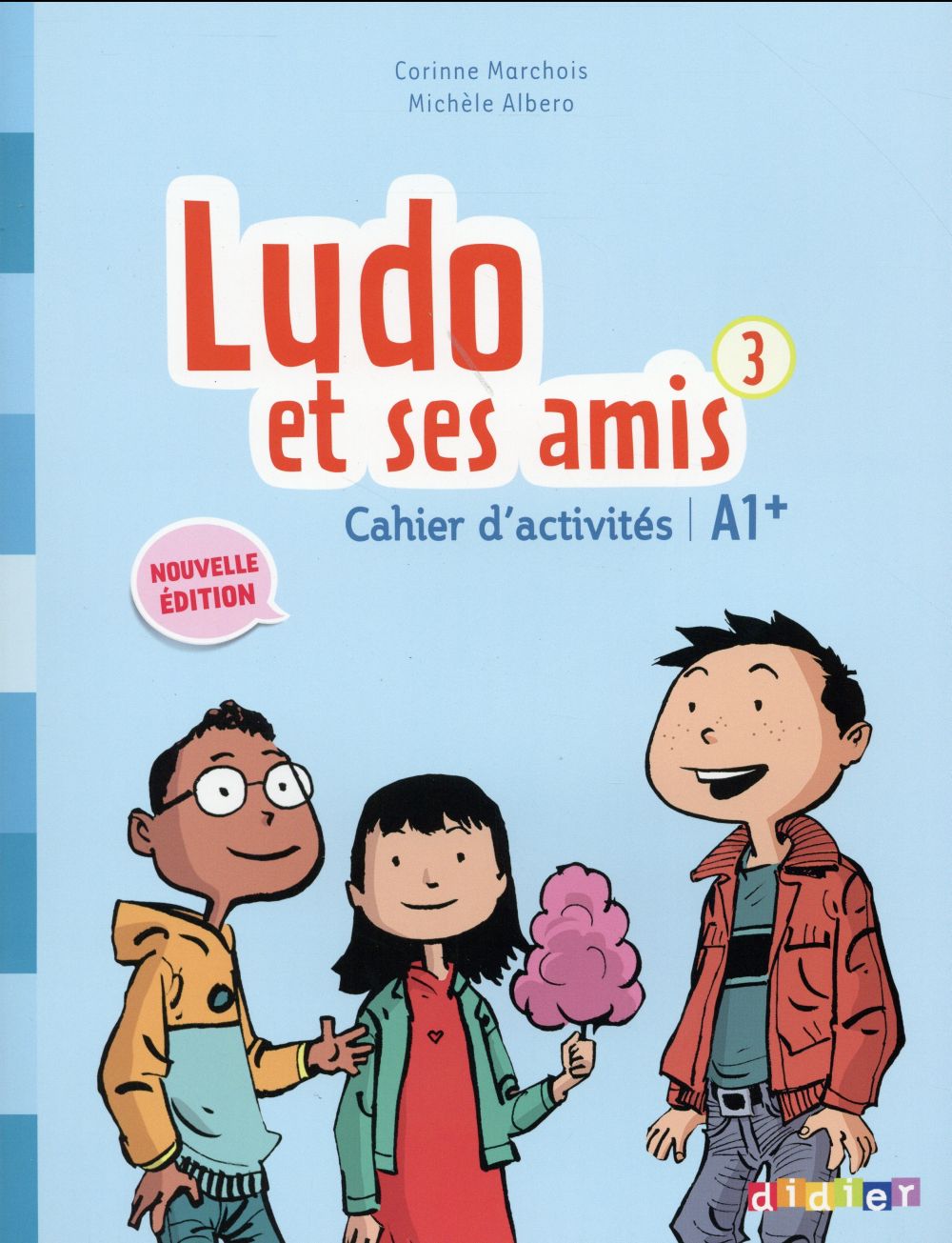 Ludo et ses amis 3. Cahier d'activités A1