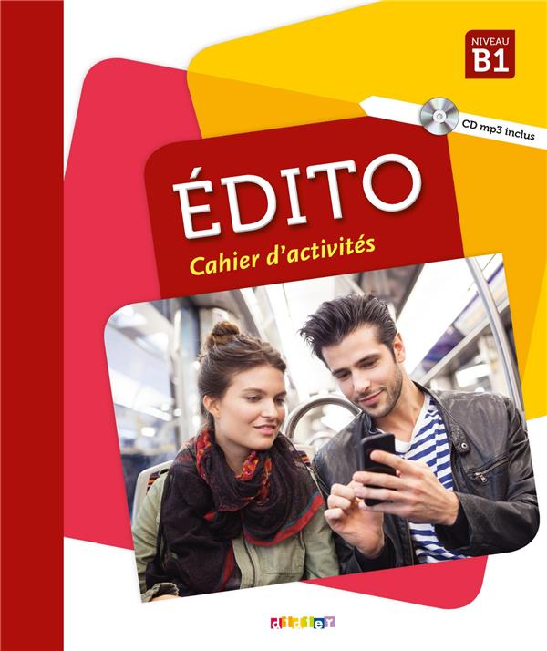 Edito Niveau B1. Cahier d'activités, avec 1 CD audio MP3