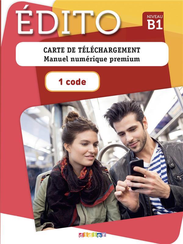 Méthode de français Edito Niveau B1. Carte de téléchargement premium élève, avec 1 CD audio MP3