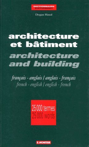 ARCHITECTURE ET BATIMENT : ARCHITECTURE AND BUILDING. Français-anglais/anglais-français