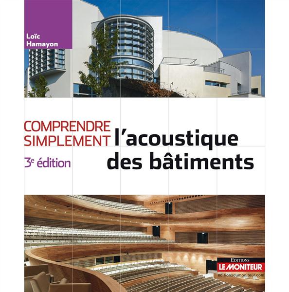 Comprendre simplement l'acoustiques des bâtiments. 3e édition