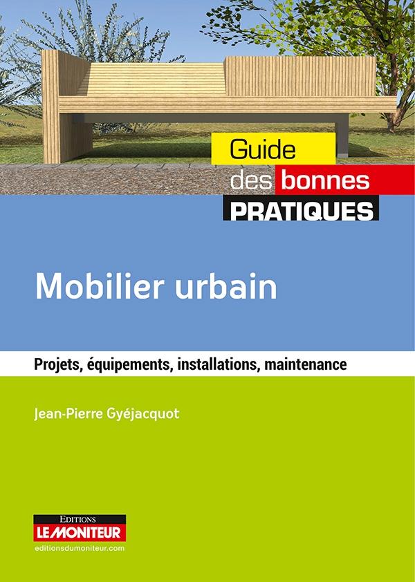 Mobilier urbain. Projet, équipements, installations, maintenance